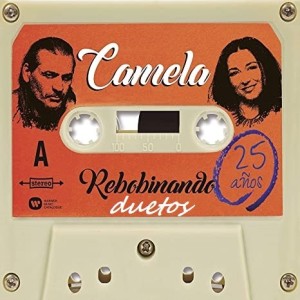 CAMELA - REBOBINANDO - DUETOS - 25 AÑOS