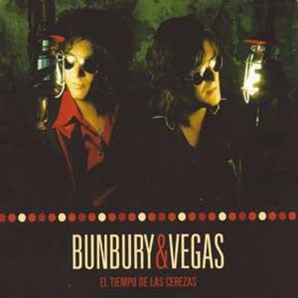 BUNBURY & NACHO VEGAS - EL TIEMPO DE LAS CEREZAS