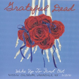 GRATEFUL DEAD - WAKE UP TO FIND OUT
