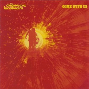 THE CHEMICAL BROTHERS - COME WITH US
