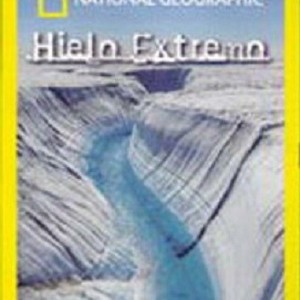 HIELO EXTREMO - NATIONAL GEOGRAPHIC