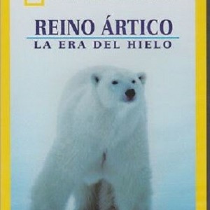 REINO ARTICO - LA ERA DEL HIELO - NATIONAL GEOGRAPHIC