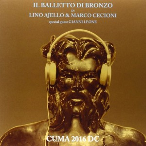 IL BALLETTO DI BRONZO DI LINO AJELLO & MARCO CECIONI - CUMA 2016 DC