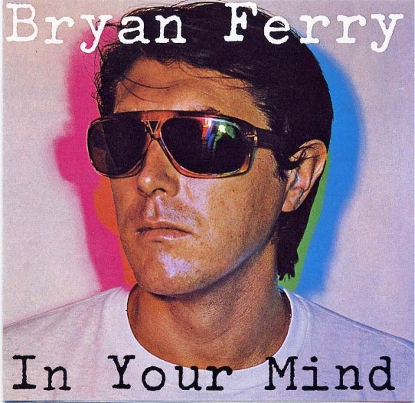 BRYAN FERRY - IN YOUR MIND