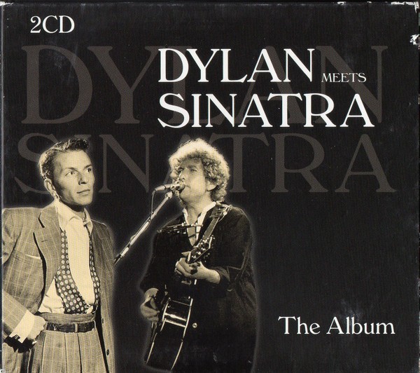 BOB DYLAN MEETS FRANK SINATRA - DYLAN MEETS SINATRA - THE ALBUM