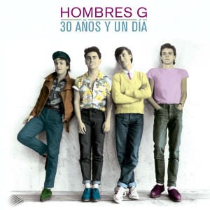 HOMBRES G - 30 AÑOS Y UN DIA