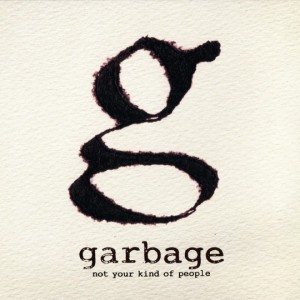 GARBAGE - NOTE YOUR KIND OF PEOPLE