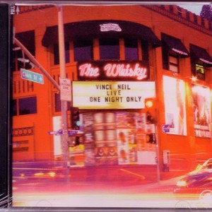 VINCE NEIL - VINCE NEIL LIVE AT THE WHISKY  ONE NIGHT ONLY