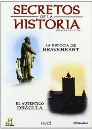 SECRETOS DE LA HISTORIA - LA ESCOCIA DE BRAVEHEART / EL AUTENTICO DRACULA - HISTORY CHANNEL