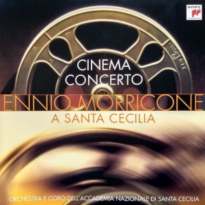 ENNIO MORRICONE - CINEMA CONCERTO  A SANTA CECILIA