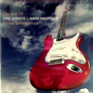 DIRE STRAITS & MARK KNOPFLER - PRIVATE INVESTIGATIONS / THE BEST OF DIRE STRAITS & MARK KNOPFLER