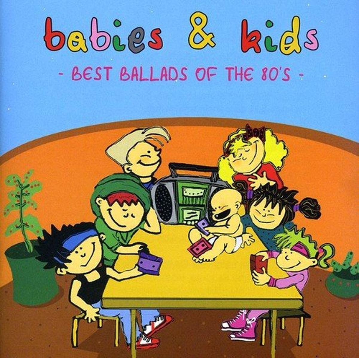 BABIES & KIDS - BEST BALLADS OF THE 80S
