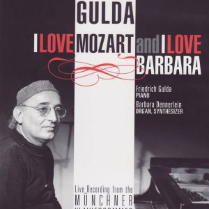 FRIEDRICH GULDA DENNERLEIN - I LOVE MOZART AND I LOVE BARBARA