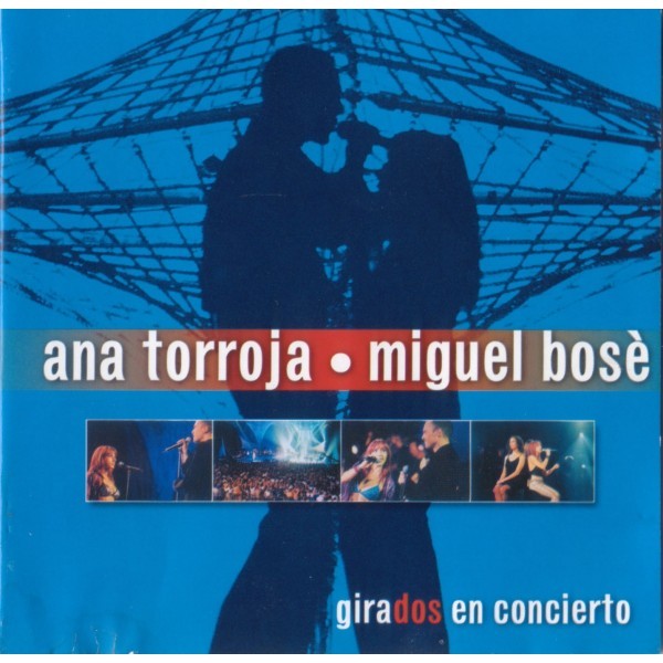 ANA TORROJA Y MIGUEL BOSE - GIRADOS EN CONCIERTO