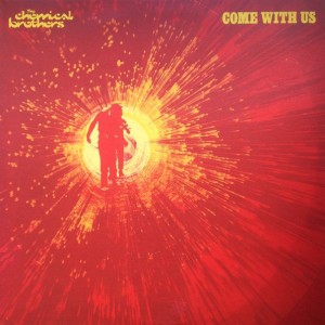 THE CHEMICAL BROTHERS -  COME WITH US