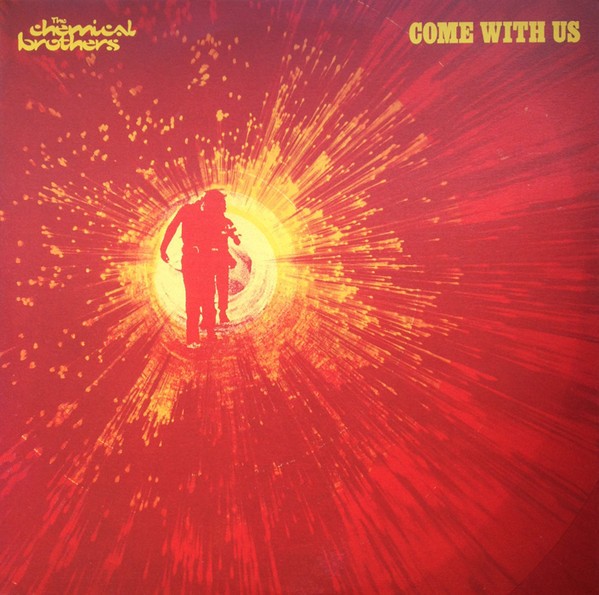 THE CHEMICAL BROTHERS - COME WITH US