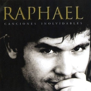 RAPHAEL - CANCIONES INOLVIDABLES