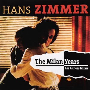 THE MILAN YEARS - HANS ZIMMER