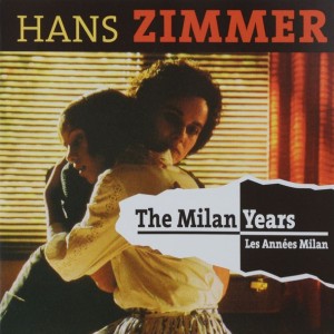 THE MILAN YEARS - HANS ZIMMER - LES ANNEES MILAN
