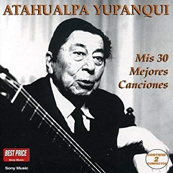 ATAHUALPA YUPANQUI - MIS 30 MEJORES CANCIONES