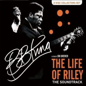 BB KING - THE LIFE OF RILEY THE SOUNDTRACK