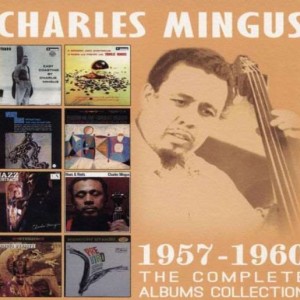 CHARLES MINGUS - THE COMPLETE ALBUMS COLLECTION 1957-1960